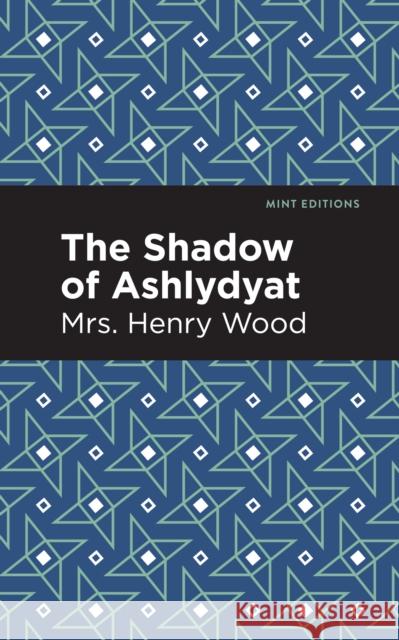 The Shadow of Ashlydyat Mrs Henry Wood Mint Editions 9781513281155 Mint Editions - książka