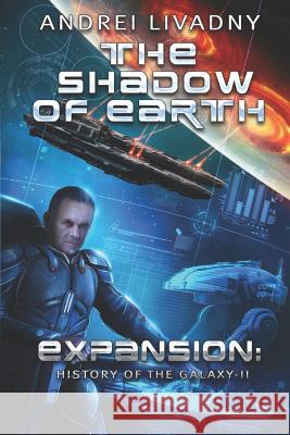 The Shadow of Earth (Expansion: The History of the Galaxy, Book #2): A Space Saga Andrei Livadny 9788088231707 Magic Dome Books - książka