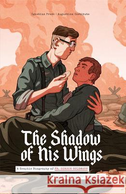 The Shadow of His Wings: A Graphic Biography of Fr. Gereon Goldmann Max Temesou 9781621640714 Ignatius Press - książka
