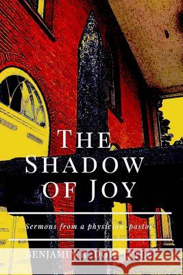 The Shadow of Joy: sermons from a physician-pastor Doolittle, Benjamin R. 9781979286466 Createspace Independent Publishing Platform - książka