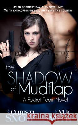 The Shadow of Mudflap Christi Snow M. F. Smith 9781484984925 Createspace - książka