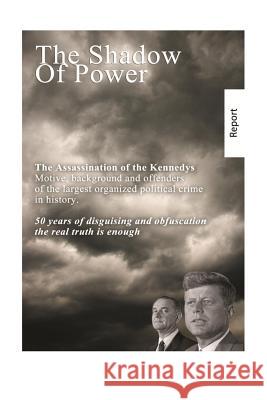 The Shadow of Power: John F. Kennedy - the case is solved. The murders and connections. Heiss, Helmut 9781493784462 Createspace - książka