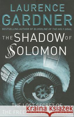 The Shadow of Solomon : The Lost Secret of the Freemasons Revealed Laurence Gardner 9780007207619  - książka
