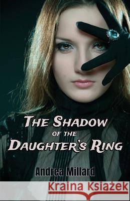 The Shadow of the Daughter's Ring Andrea Millard 9781800947771 Michael Terence Publishing - książka