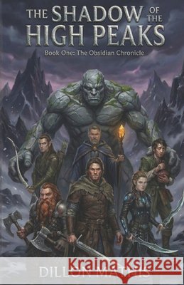 The shadow of the high peaks: Book one: The obsidian chronicle Mathis, Dillon Alexander 9798275520187 Independently Published - książka