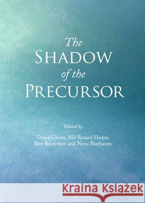 The Shadow of the Precursor Nena Bierbaum 9781443834612 Cambridge Scholars Publishing - książka