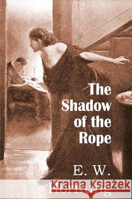 The Shadow of the Rope E. W. Hornung 9781483707051 Bottom of the Hill Publishing - książka