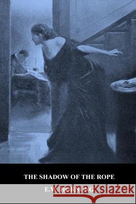 The Shadow of the Rope E. W. Hornung 9781534680920 Createspace Independent Publishing Platform - książka