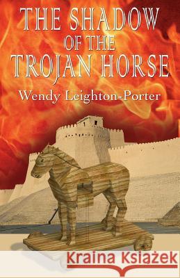 The Shadow of the Trojan Horse Wendy Leighton-Porter 9781912513024 Silver Quill Publishing - książka