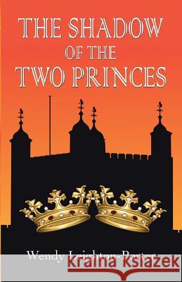 The Shadow of the Two Princes Wendy Leighton-Porter 9781912513079 Silver Quill Publishing - książka