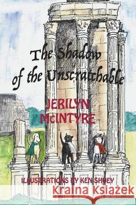 The Shadow of the Unscratchable: Harley Discovers Rome Jerilyn McIntyre Ken Shuey 9780989375382 Bristlecone Peak Books - książka