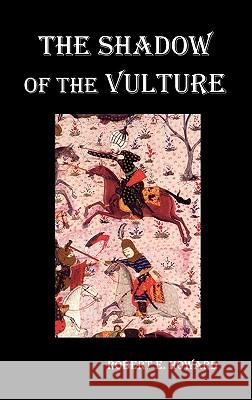 The Shadow of the Vulture. Robert Howard 9781849025614 Benediction Classics - książka