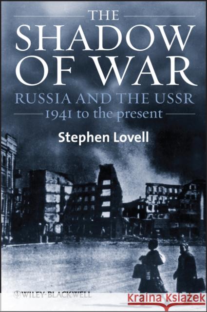 The Shadow of War: Russia and the Ussr, 1941 to the Present Lovell, Stephen 9781405169585  - książka