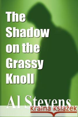The Shadow on the Grassy Knoll Al Stevens 9780988662308 Mockingbird Songs & Stories - książka