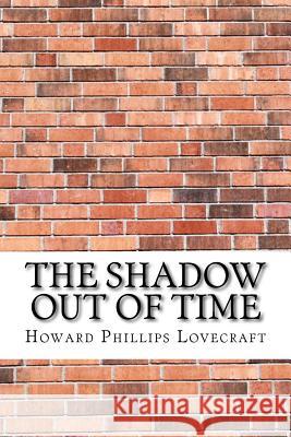 The Shadow out of Time Lovecraft, Howard Phillips 9781974417384 Createspace Independent Publishing Platform - książka