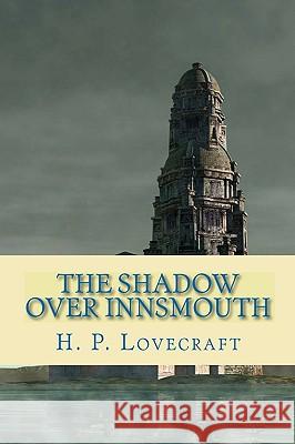 The Shadow Over Innsmouth H. P. Lovecraft 9781450562799 Createspace - książka