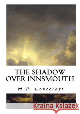 The Shadow Over Innsmouth H. P. Lovecraft 9781533648075 Createspace Independent Publishing Platform - książka