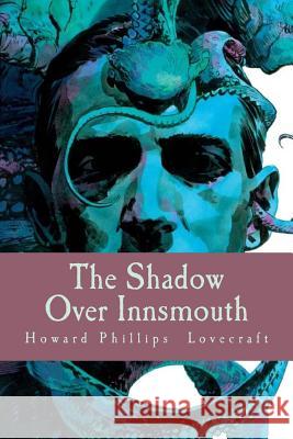 The Shadow Over Innsmouth Howard Phillips Lovecraft 9781986174121 Createspace Independent Publishing Platform - książka