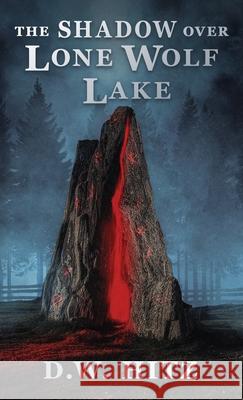 The Shadow Over Lone Wolf Lake D. W. Hitz 9781956492798 Fedowar Press, LLC - książka