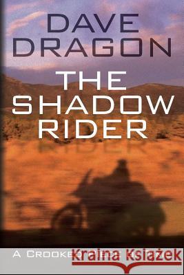 The Shadow Rider - A Crooked Piece of Time: A Crooked Piece of Time Dave Dragon 9780615980331 One Asterisk Publishing, LLC. - książka