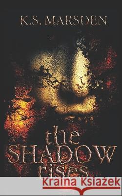 The Shadow Rises K. S. Marsden 9781499271607 Createspace - książka