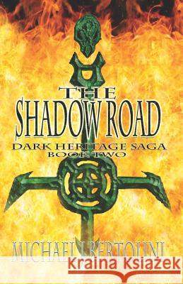 The Shadow Road: The Dark Heritage Saga Michael J. Bertolini 9781450567039 Createspace - książka