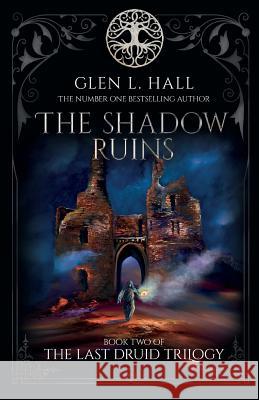 The Shadow Ruins: Book Two of The Last Druid Trilogy Hall, Glen L. 9780995798540 Gosforth 22 Ltd - książka