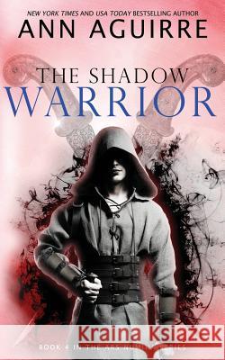 The Shadow Warrior Ann Aguirre 9781798130179 Independently Published - książka