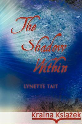 The Shadow Within Lynette Tait 9781456789022 Authorhouse - książka
