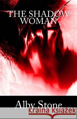 The Shadow Woman Alby Stone 9781492723523 Createspace - książka