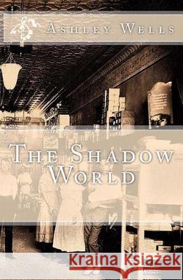The Shadow World Ashley Wells 9781974411894 Createspace Independent Publishing Platform - książka