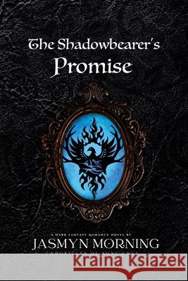 The Shadowbearer's Promise: A Dark Fantasy Romance, Book 3 Jasmyn Morning 9783000833397 Cursed Quill Publishing - książka