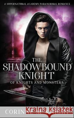 The Shadowbound Knight: A Supernatural Academy Paranormal Romance Corinne M. Knight 9781914969119 Guanyin Publishing - książka