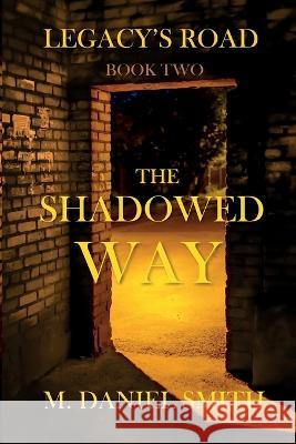 The Shadowed Way M Daniel Smith 9781737784388 Bay Ledges Press - książka