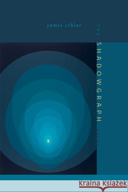The Shadowgraph: Poems James Cihlar 9780826361257 University of New Mexico Press - książka