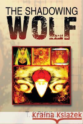 The Shadowing Wolf T. J. Phull 9781493173488 Xlibris Corporation - książka