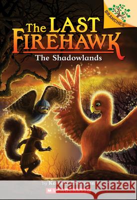 The Shadowlands: A Branches Book (the Last Firehawk #5): Volume 5 Charman, Katrina 9781338307115 Scholastic Inc. - książka