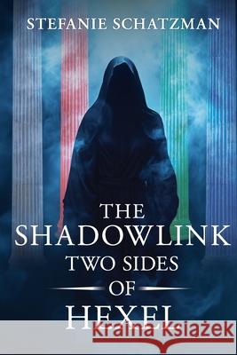 The Shadowlink Two Sides of Hexel Stefanie Schatzman 9781960353023 Stefanie Schatzman - książka
