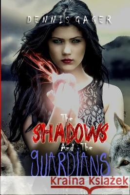 The Shadows And The Guardians Gager, Dennis 9780692706565 Stellium Books - książka