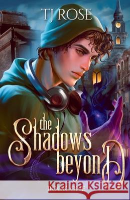 The Shadows Beyond: An Urban Fantasy MM Romance Tj Rose 9781068171413 Tj Rose - książka