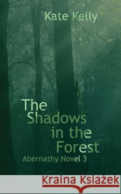 The Shadows in the Forest: Abernathy Novel 3 Kate Kelly 9781087881812 Indy Pub - książka