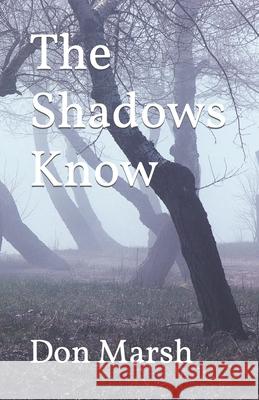 The Shadows Know Don Marsh 9798770851205 Independently Published - książka