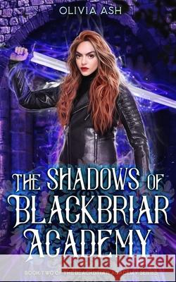 The Shadows of Blackbriar Academy: an academy fantasy romance adventure series Olivia Ash 9781939997913 S. M. Boyce - książka