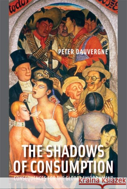 The Shadows of Consumption: Consequences for the Global Environment Dauvergne, Peter 9780262514927 MIT Press (MA) - książka