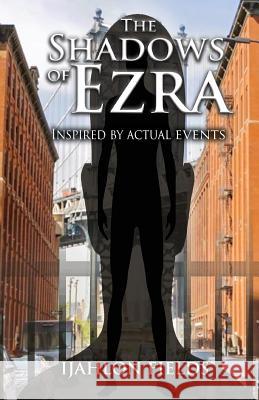 The Shadows of Ezra: Inspired by Actual Events Ijahlon Fields 9781948262729 Toplink Publishing, LLC - książka