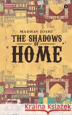 The Shadows of Home Madhav Joshi 9781637147481 Notion Press - książka