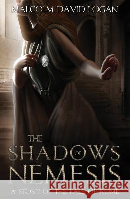 The Shadows of Nemesis Malcolm David Logan   9780998969527 Found Missing Publishing - książka