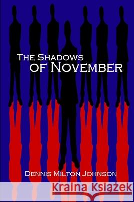 The Shadows of November Dennis Milton Johnson 9781493735761 Createspace - książka