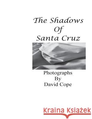 The Shadows of Santa Cruz David Cope 9781537688770 Createspace Independent Publishing Platform - książka