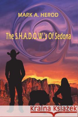The S.H.A.D.O.W.'s Of Sedona Herod, Mark a. 9781478777793 Outskirts Press - książka